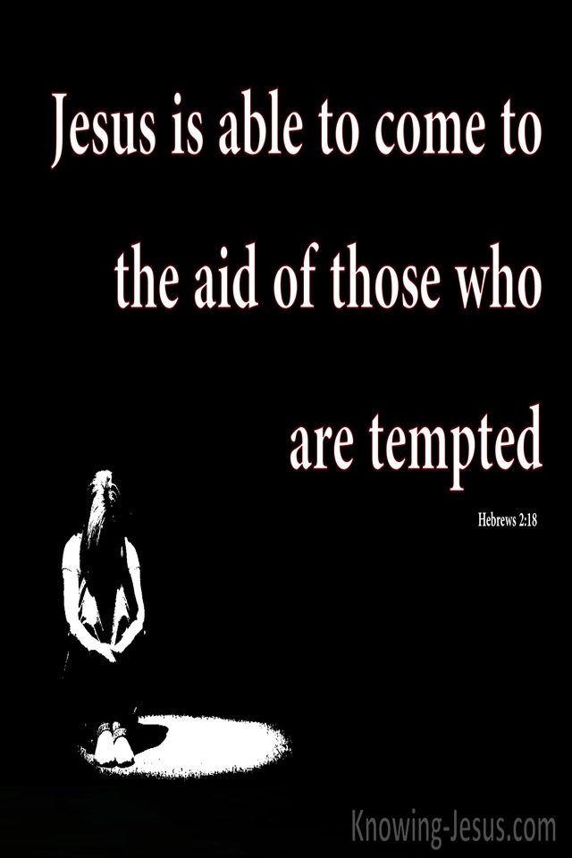 Hebrews 2:18 Jesus Comes To Those Who Are Tempted (black)